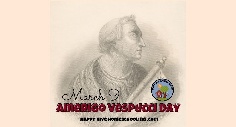 Portrait of Amerigo Vespucci, with the text "March 9 AMERIGO VESPUCCI DAY" and the website "HAPPY HIVE HOMESCHOOLING.COM."