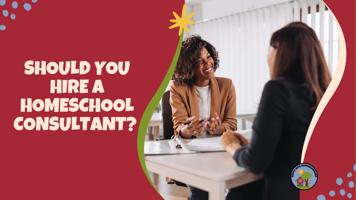 Two women are sitting at a table discussing. One woman is asking, "Should you hire a homeschool consultant?" The background is bright.